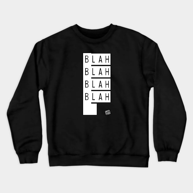 Blah Blah Blah Blah Crewneck Sweatshirt by prettyinpunk